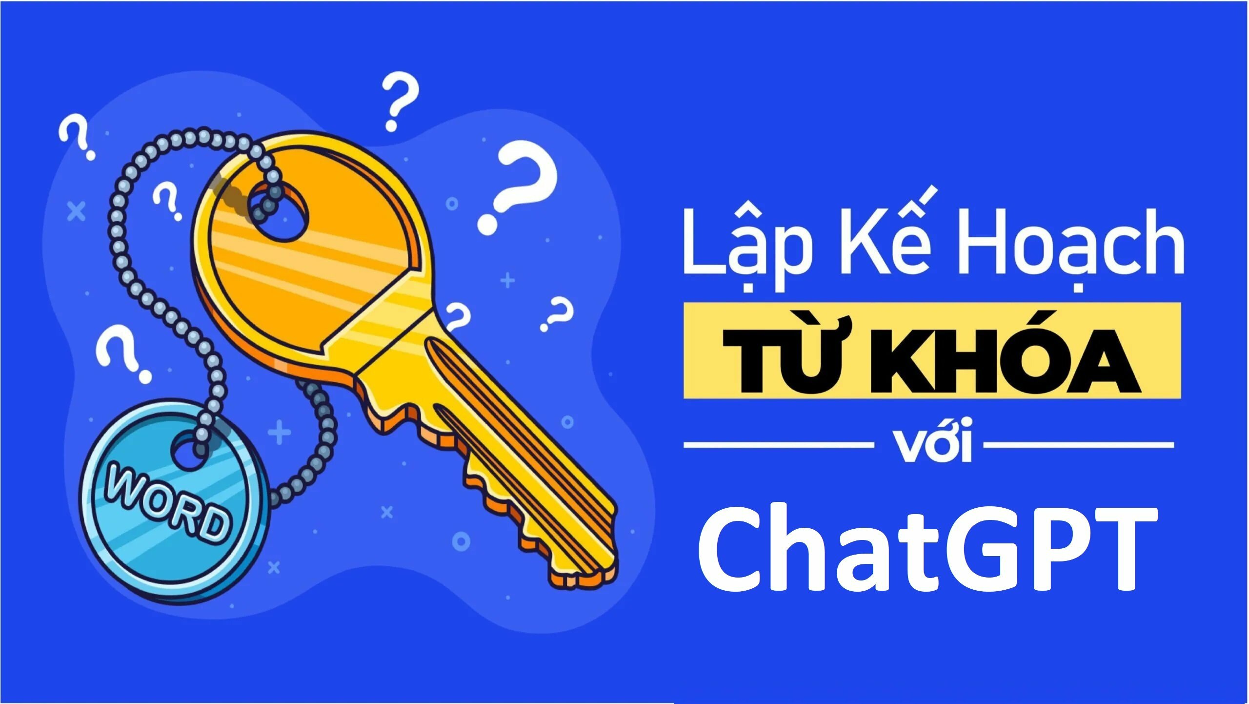 Sử Dụng ChatGPT Trong Kế Hoạch Từ Khóa: Tận Hưởng Lợi Ích Mới Nhất Trong Năm 2023