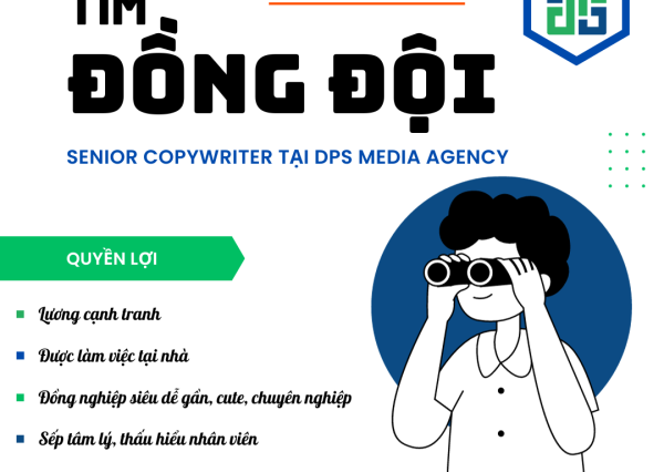 Tìm Đồng Đội Senior Copywriter Làm Việc Tại DPS Media Agency