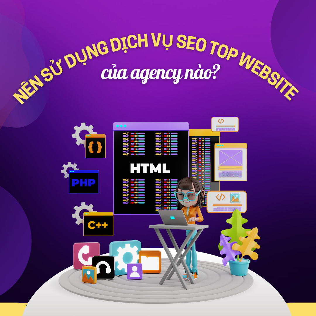 Nên Sử Dụng Dịch Vụ Seo Top Website Của Agency Nào?