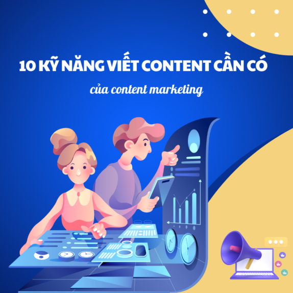 Top 10 Kỹ Năng Viết Content Cần Có Của Content Marketing