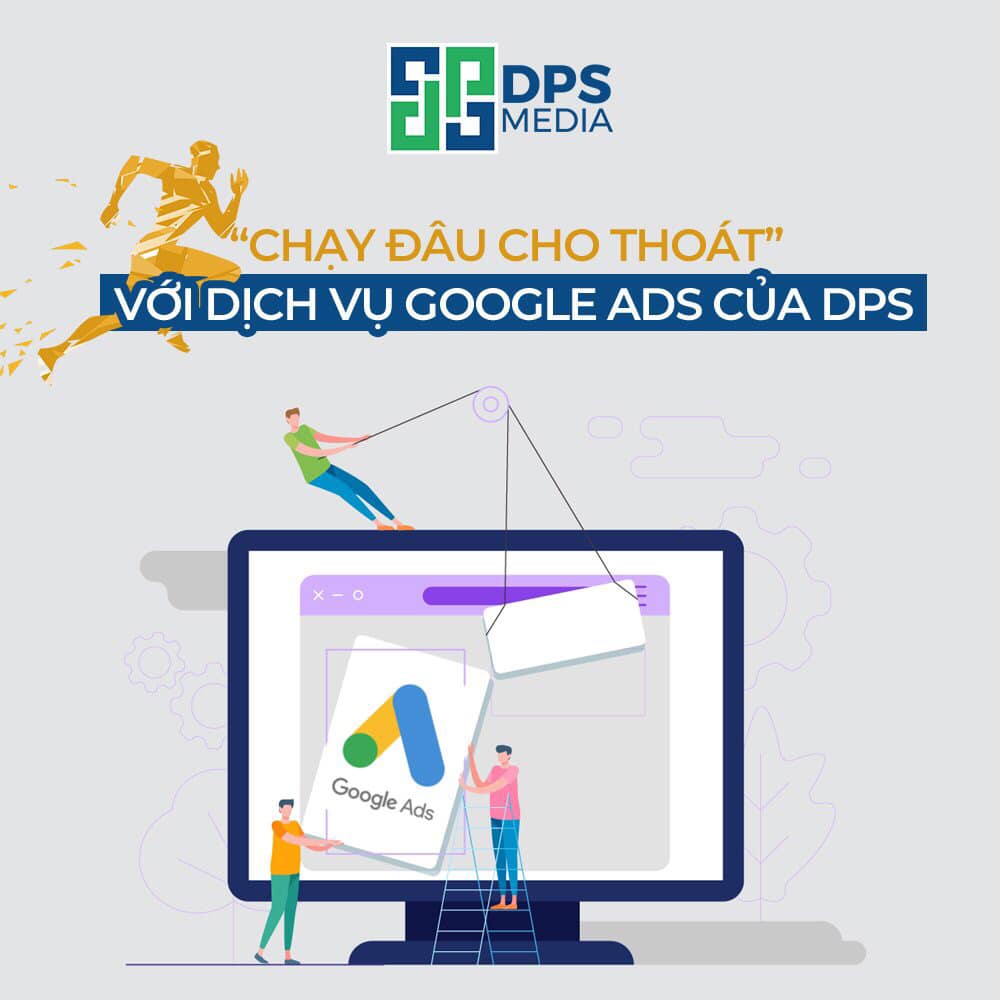 Dịch vụ quảng cáo Google của DPS Media - bứt phá doanh thu với chi phí thấp