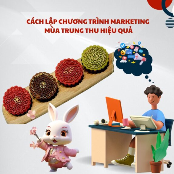 Cách Lập Chương Trình Marketing Mùa Trung Thu Hiệu Quả