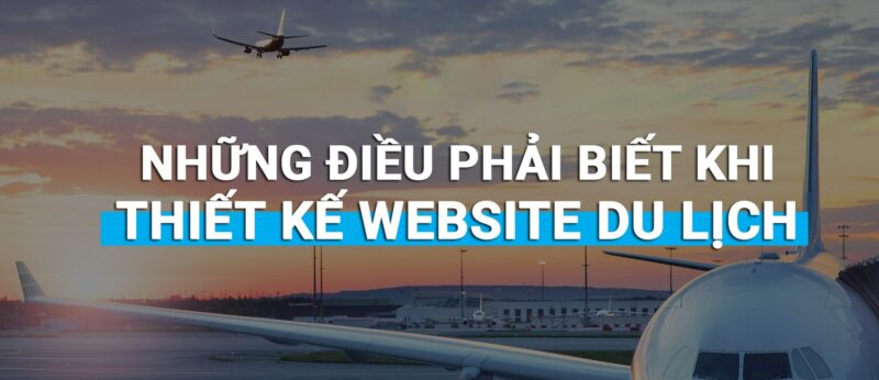 Bí Quyết Thiết Kế Website Du Lịch Chuyên Nghiệp